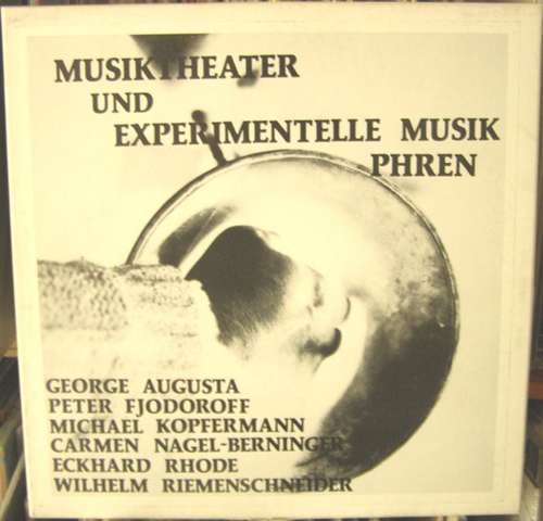 Cover Phren - George Augusta / Peter Fjodoroff / Michael Kopfermann / Carmen Nagel-Berninger / Eckhard Rhode / Wilhelm Riemenschneider - Musiktheater Und Experimentelle Musik (3xLP + Box) Schallplatten Ankauf