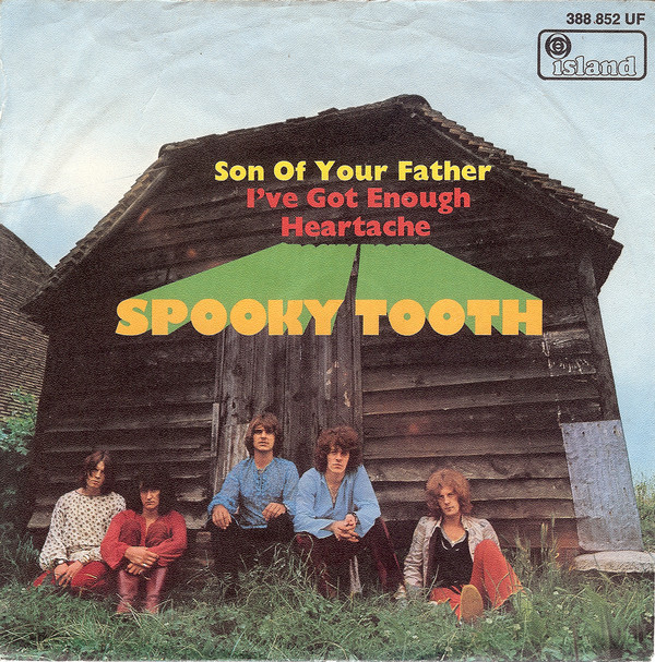 Cover Spooky Tooth - Son Of Your Father / I've Got Enough Heartache (7, Single, Mono) Schallplatten Ankauf
