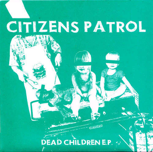 Cover Citizens Patrol - Dead Children E.P. (7, EP) Schallplatten Ankauf