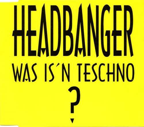 Cover Headbanger - Was Is'n Teschno? (CD, Maxi) Schallplatten Ankauf