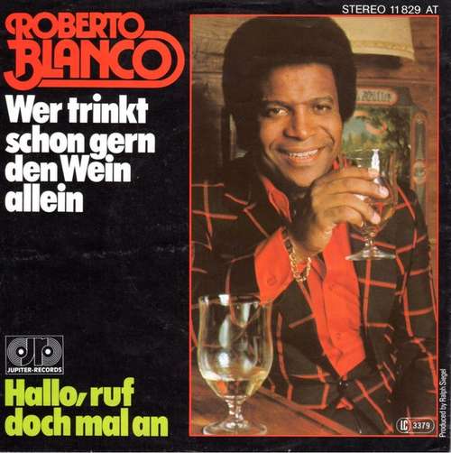 Bild Roberto Blanco - Wer Trinkt Schon Gern Den Wein Allein / Hallo, Ruf Doch Mal An (7, Single) Schallplatten Ankauf