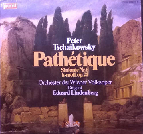 Cover Peter Tschaikowsky* - Orchester Der Wiener Volksoper* - Eduard Lindenberg* - Sinfonie Nr. 6 H-moll, Op. 74 Pathétique (LP) Schallplatten Ankauf