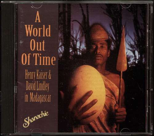 Cover Various / Henry Kaiser & David Lindley - A World Out Of Time, Henry Kaiser & David Lindley In Madagascar (CD) Schallplatten Ankauf