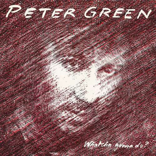 Cover Peter Green (2) - Whatcha Gonna Do? (LP, Album) Schallplatten Ankauf