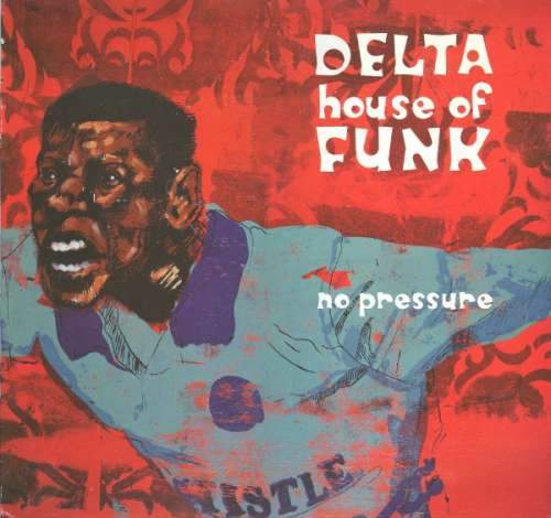 Cover Delta House Of Funk - No Pressure (12) Schallplatten Ankauf