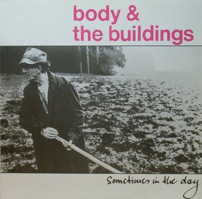 Cover Body & The Buildings - Sometimes In The Day (LP, Album) Schallplatten Ankauf