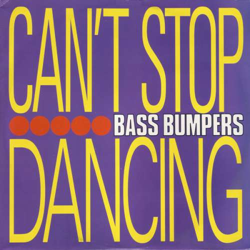 Cover Bass Bumpers - Can't Stop Dancing (12, Maxi) Schallplatten Ankauf