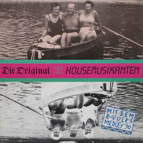 Cover Die Original Housemusikanten - Die Original Housemusikanten Mit Dem R-Volks-Medley '90 (12, Maxi) Schallplatten Ankauf
