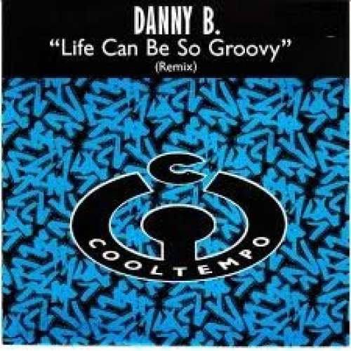 Cover Danny B - Life Can Be So Groovy (Remix) (12) Schallplatten Ankauf