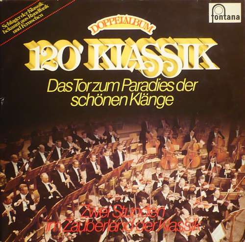 Cover Various - 120' Klassik - Das Tor Zum Paradies Der Schönen Klänge - Zwei Stunden Im Zauberland Der Klassik (2xLP, Comp, Clu) Schallplatten Ankauf
