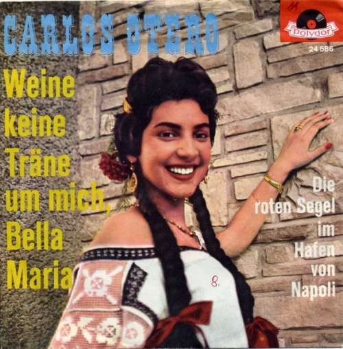 Cover Carlos Otero - Weine Keine Träne Um Mich, Bella Maria (7, Single, Mono) Schallplatten Ankauf