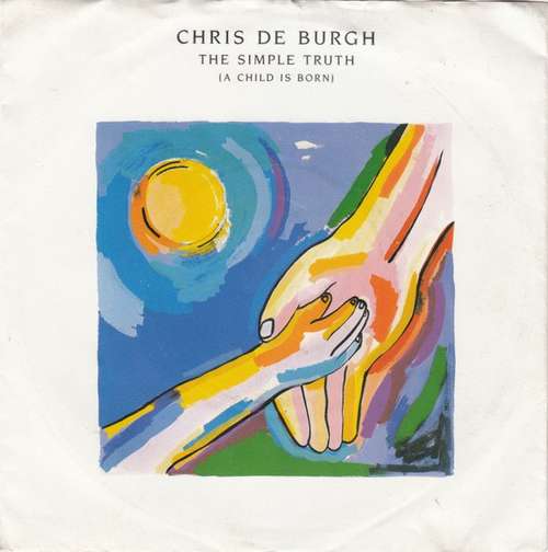 Bild Chris de Burgh - The Simple Truth (A Child Is Born) (7, Single) Schallplatten Ankauf