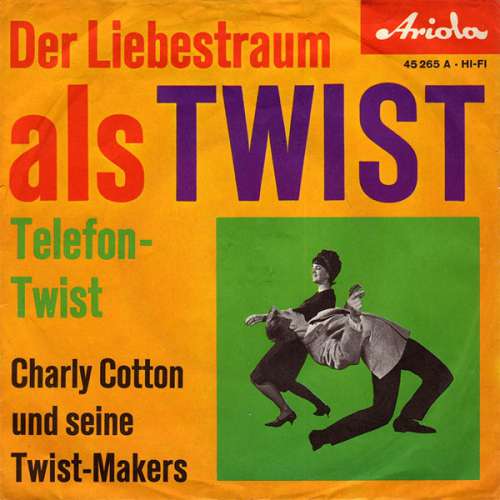 Cover Charly Cotton Und Seine Twist-Makers - Der Liebestraum Als Twist (7, Single, Mono) Schallplatten Ankauf