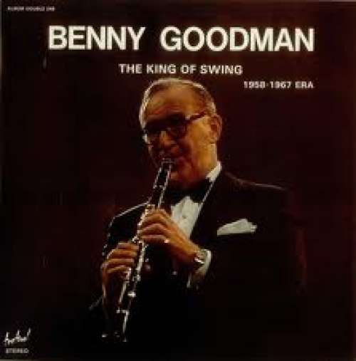Cover Benny Goodman - The King Of Swing (1958-1967 Era) (2xLP, Comp) Schallplatten Ankauf