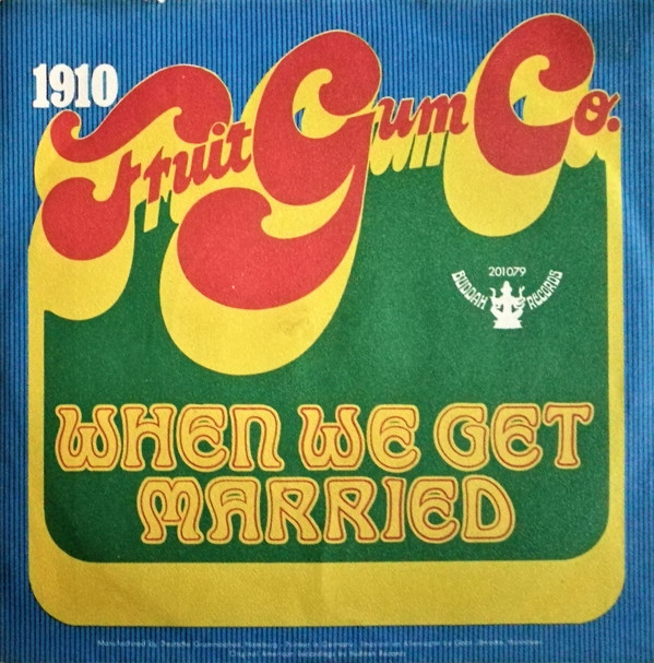Cover 1910 Fruit Gum Co.* - When We Get Married (7, Single, Mono) Schallplatten Ankauf