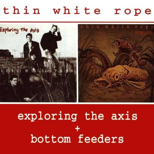 Cover Thin White Rope - Exploring The Axis + Bottom Feeders (CD, Comp) Schallplatten Ankauf
