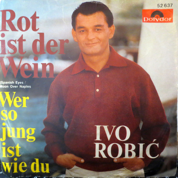 Cover Ivo Robić - Rot Ist Der Wein (Spanish Eyes / Moon Over Naples) (7, Single, Mono) Schallplatten Ankauf