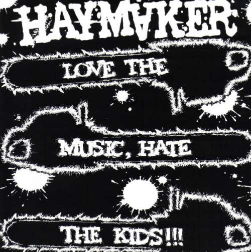 Cover Haymaker - Love The Music, Hate The Kids!!! (7) Schallplatten Ankauf