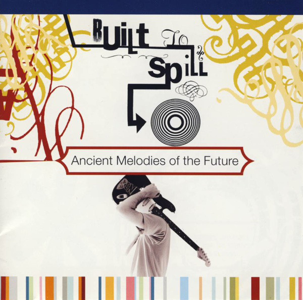 Cover Built To Spill - Ancient Melodies Of The Future (CD, Album) Schallplatten Ankauf