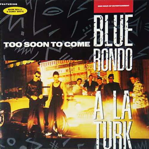 Cover Blue Rondo A La Turk* Featuring Mark Reilly & Danny White - Too Soon To Come (One Hour Of Entertainment) (LP, Comp) Schallplatten Ankauf