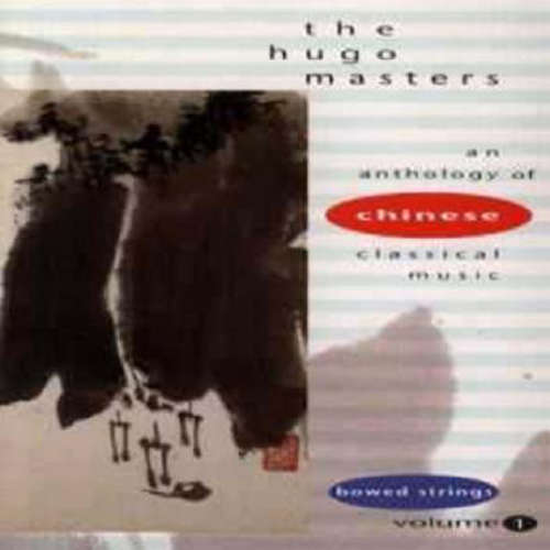 Bild Various - The Hugo Masters - An Anthology Of Chinese Classical Music Volume 1: Bowed Strings (CD, Album, Comp) Schallplatten Ankauf