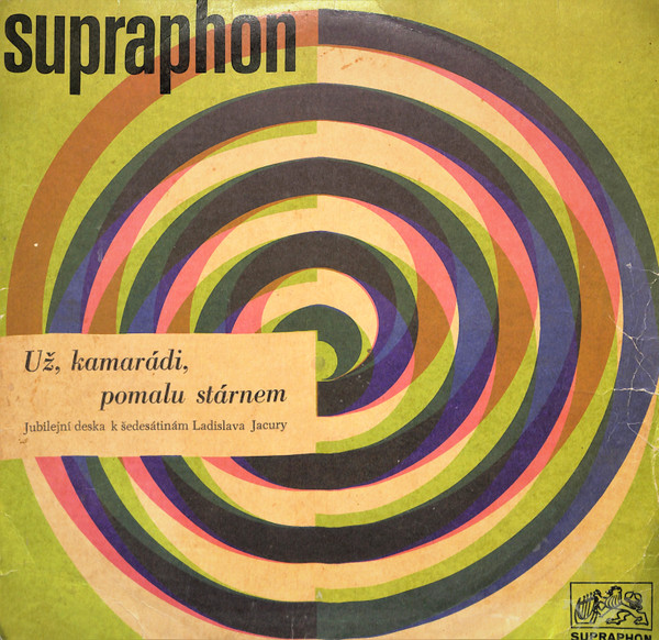 Cover Various - Už, Kamarádi, Pomalu Stárnem (Jubilejní Deska K Šedesátinám Ladislava Jacury)  (LP) Schallplatten Ankauf