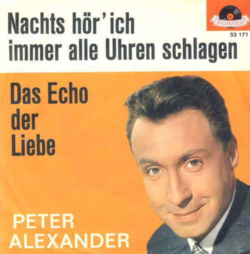Cover Peter Alexander - Nachts Hör' Ich Immer Alle Uhren Schlagen / Das Echo Der Liebe (7, Single, Mono) Schallplatten Ankauf