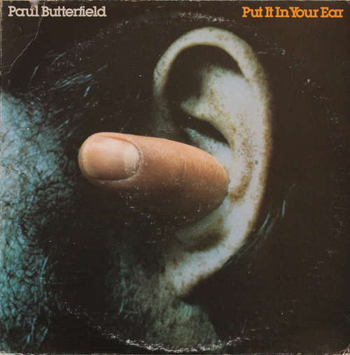 Cover Paul Butterfield - Put It In Your Ear (LP, Album) Schallplatten Ankauf