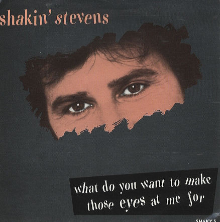 Bild Shakin' Stevens - What Do You Want To Make Those Eyes At Me For (7, Single) Schallplatten Ankauf