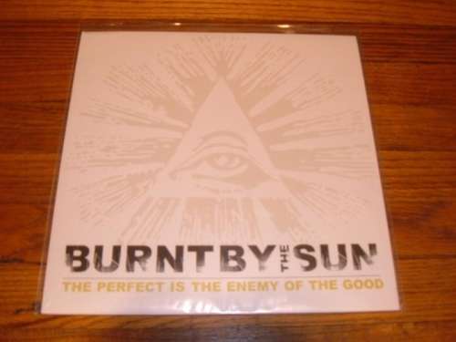 Cover Burnt By The Sun - The Perfect Is The Enemy Of The Good (LP, Album, Gre) Schallplatten Ankauf