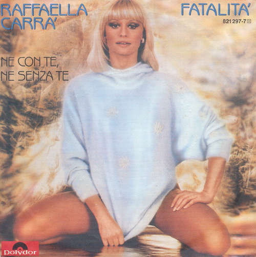 Cover Raffaella Carra'* - Fatalità / Ne Con Te, Ne Senza Te (7) Schallplatten Ankauf