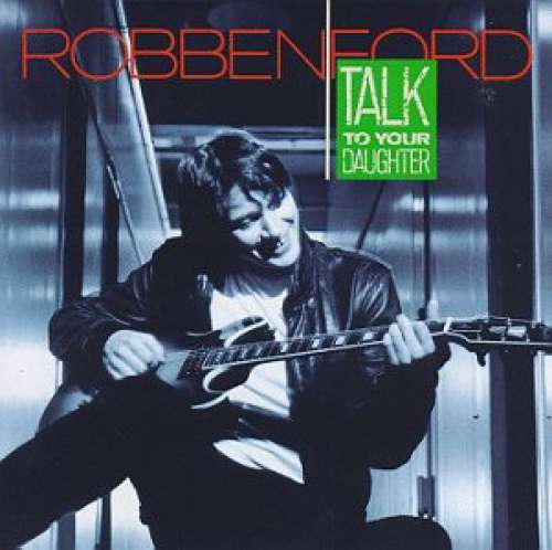 Cover Robben Ford - Talk To Your Daughter (LP, Album) Schallplatten Ankauf