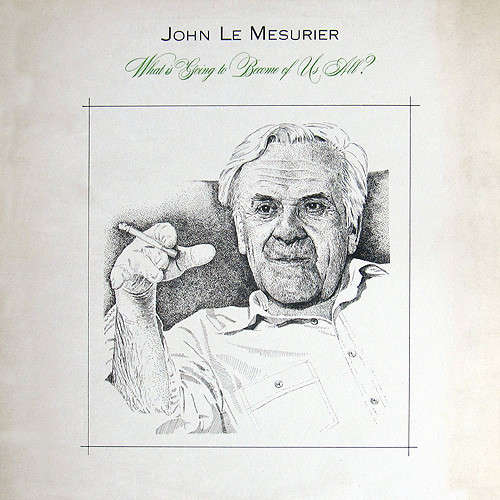 Cover John Le Mesurier - What Is Going To Become Of Us All? (LP) Schallplatten Ankauf