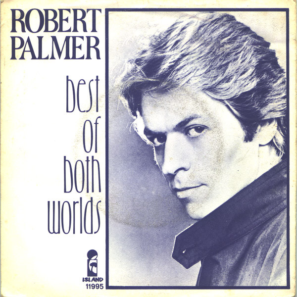 Cover Robert Palmer - Best Of Both Worlds (7, Single, Whi) Schallplatten Ankauf