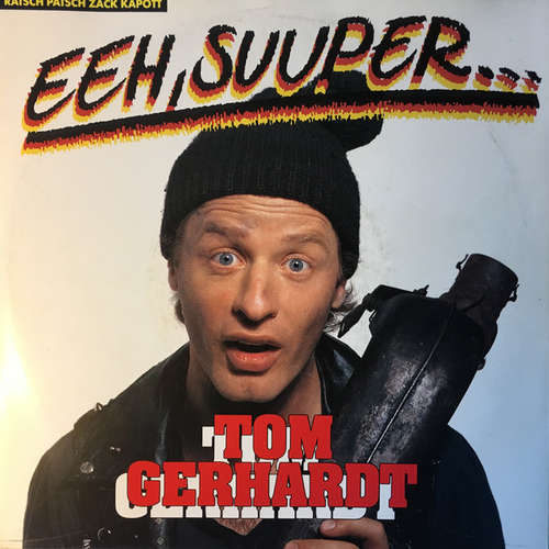 Cover Tom Gerhardt - Eeh, Suuper… (Ratsch Patsch Zack Kapott) (7, Single) Schallplatten Ankauf