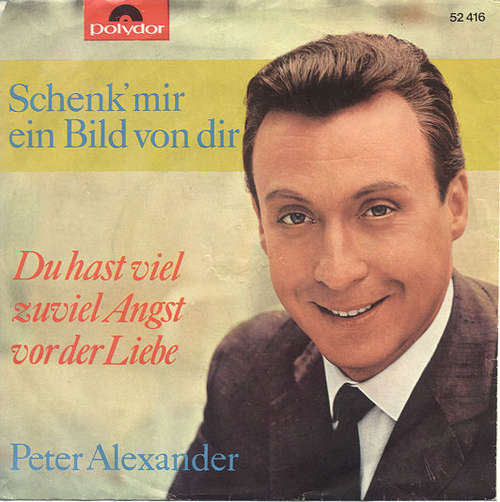 Cover Peter Alexander - Schenk' Mir Ein Bild Von Dir (7, Single, Mono) Schallplatten Ankauf