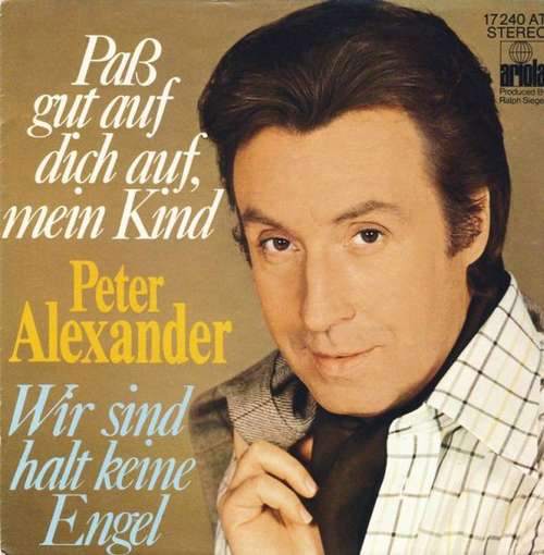 Cover Peter Alexander - Paß Gut Auf Dich Auf, Mein Kind / Wir Sind Halt Keine Engel (7, Single) Schallplatten Ankauf
