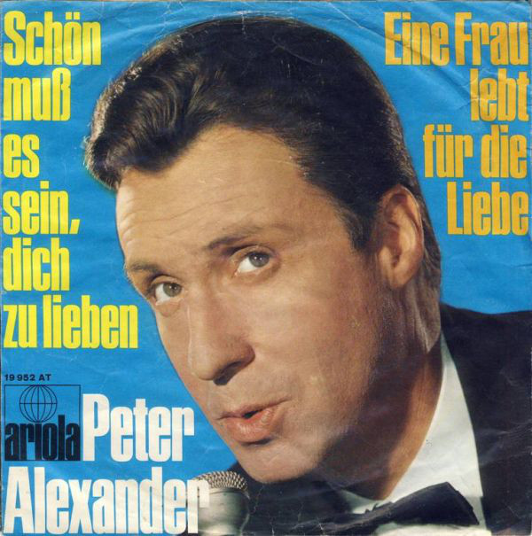 Cover Peter Alexander - Schön Muß Es Sein, Dich Zu Lieben / Eine Frau Lebt Für Die Liebe (7, Single, Mono) Schallplatten Ankauf