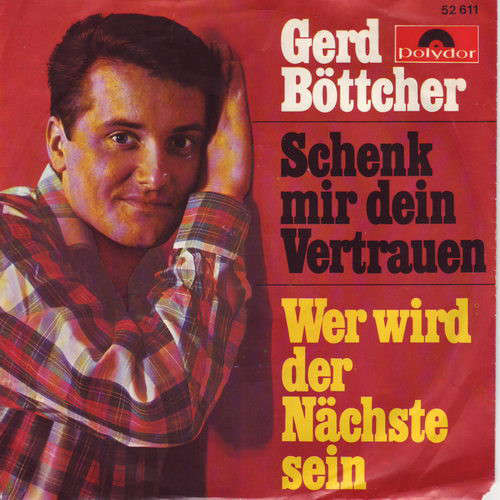Cover Gerd Böttcher - Schenk' Mir Dein Vertrauen / Wer Wird Der Nächste Sein (7, Single, Mono) Schallplatten Ankauf