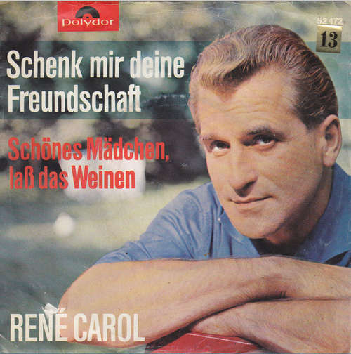 Cover René Carol - Schönes Mädchen, Laß Das Weinen (7, Single) Schallplatten Ankauf
