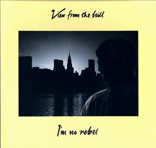 Bild View From The Hill - I'm No Rebel (12) Schallplatten Ankauf