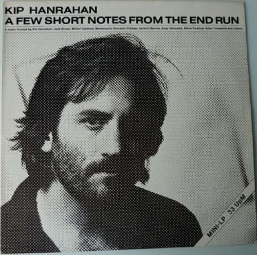 Cover Kip Hanrahan - A Few Short Notes From The End Run (12, MiniAlbum) Schallplatten Ankauf
