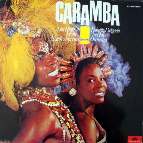 Cover Roberto Delgado And His Orchestra* - Caramba! Hot Rhythm From South America (LP, Album) Schallplatten Ankauf
