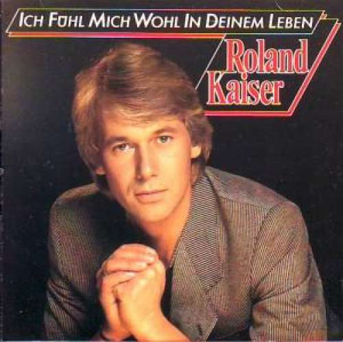 Cover Roland Kaiser - Ich Fühl' Mich Wohl In Deinem Leben (LP, Album, RE) Schallplatten Ankauf