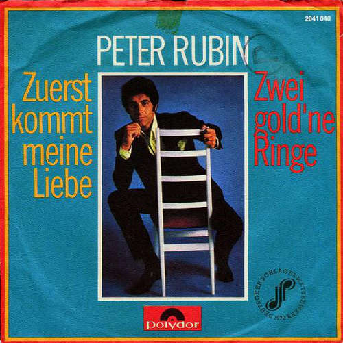Cover Peter Rubin - Zuerst Kommt Meine Liebe / Zwei Gold'ne Ringe (7, Single) Schallplatten Ankauf