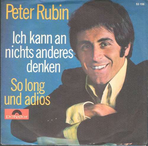 Cover Peter Rubin - Ich Kann An Nichts Anderes Denken / So Long Und Adios (7, Single, Mono) Schallplatten Ankauf