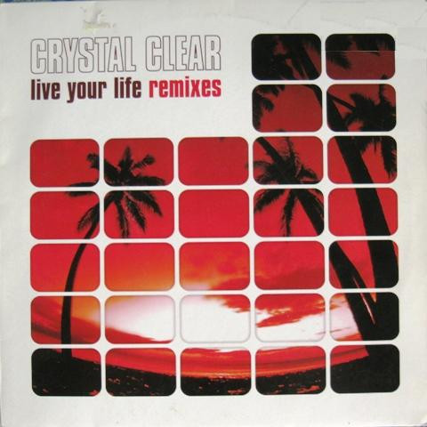 Cover Crystal Clear - Live Your Life Remixes (12) Schallplatten Ankauf