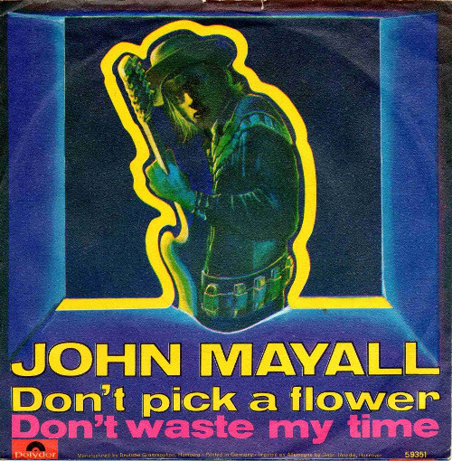 Bild John Mayall - Don't Pick A Flower / Don't Waste My Time (7, Single, Mono) Schallplatten Ankauf