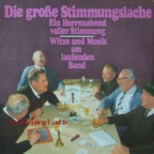 Cover Unknown Artist - Die Große Stimmungslache - Ein Herrenabend Voller Stimmung - Witze Und Musik Am Laufenden Band (LP, RE, Gre) Schallplatten Ankauf
