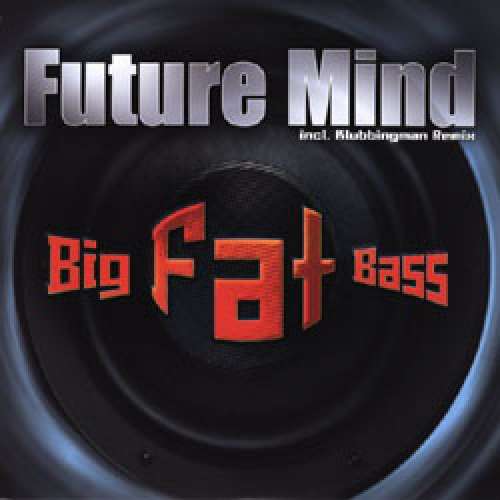 Cover Future Mind - Big Fat Bass (12) Schallplatten Ankauf